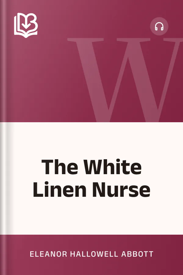 The White Linen Nurse by Eleanor Hallowell Abbott, book cover