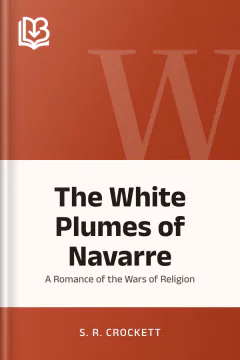 The White Plumes of Navarre - S. R. Crockett