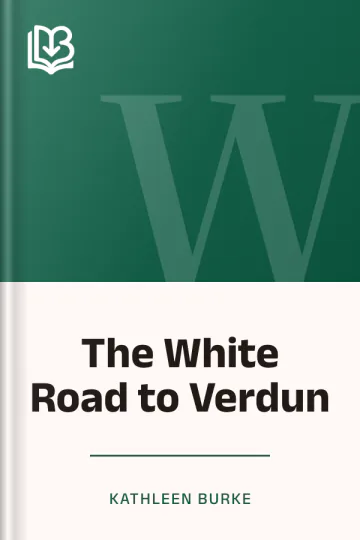 The White Road to Verdun by Kathleen Burke, book cover