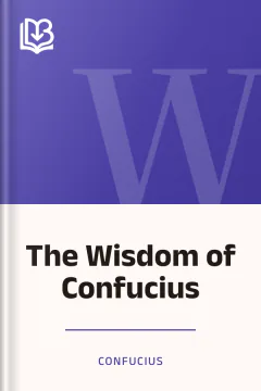 The Wisdom of Confucius - Confucius