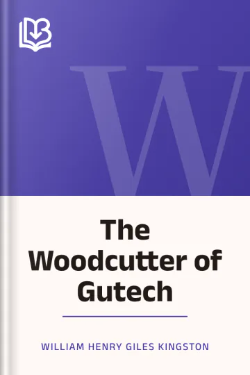 The Woodcutter of Gutech by William Henry Giles Kingston, book cover