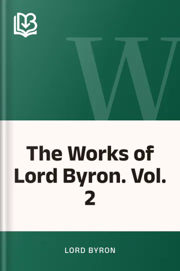 The Works of Lord Byron. Vol. 2 by Lord Byron, book cover