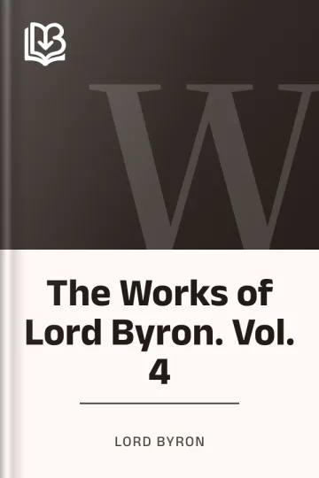 The Works of Lord Byron. Vol. 4 by Lord Byron, book cover