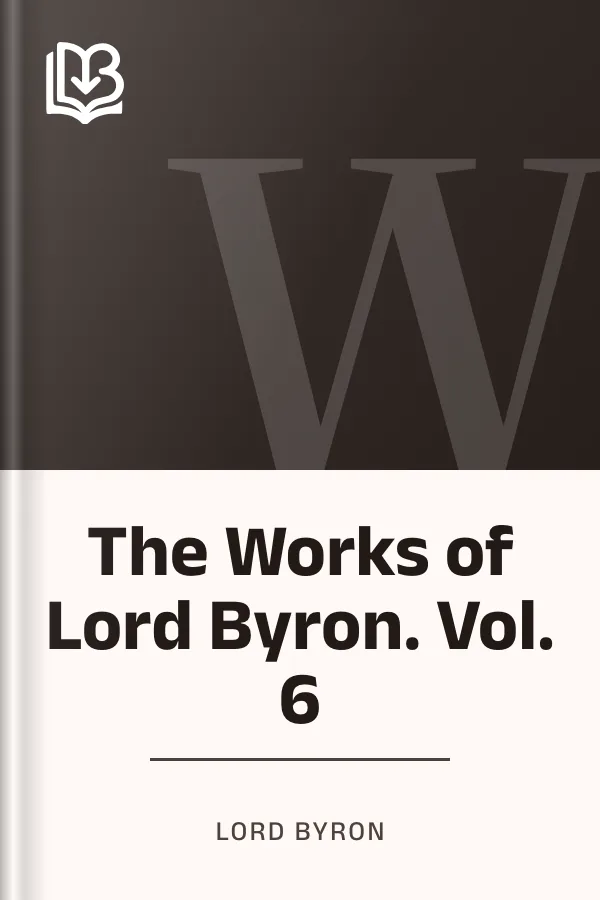 The Works of Lord Byron. Vol. 6 by Lord Byron, book cover