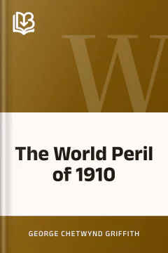 The World Peril of 1910 - George Chetwynd Griffith