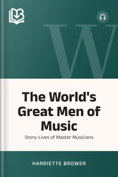 The World's Great Men of Music - Harriette Brower