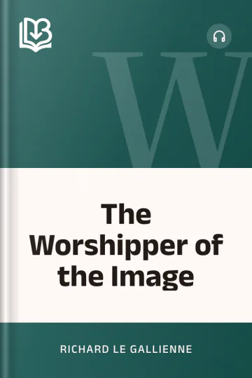The Worshipper of the Image by Richard Le Gallienne, book cover