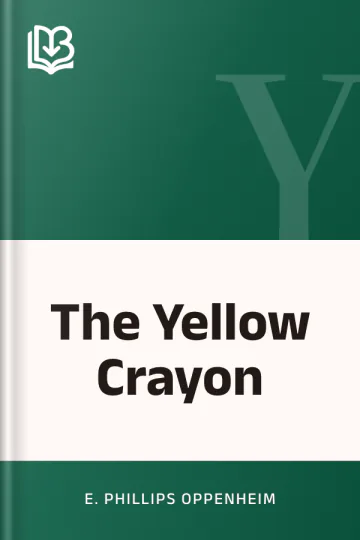 The Yellow Crayon by E. Phillips Oppenheim, book cover