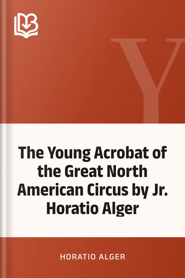 The Young Acrobat of the Great North American Circus by Jr. Horatio Alger by Horatio Alger, book cover