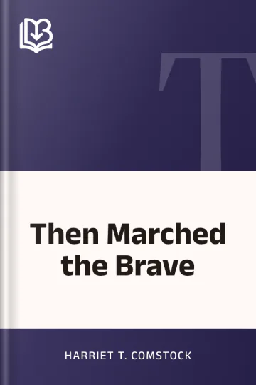 Then Marched the Brave by Harriet T. Comstock, book cover