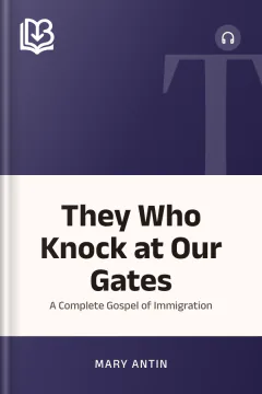 They Who Knock at Our Gates - Mary Antin
