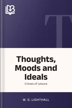 Thoughts, Moods and Ideals - W. D. Lighthall