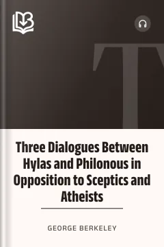 Three Dialogues Between Hylas and Philonous in Opposition to Sceptics and Atheists - George Berkeley