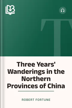 Three Years' Wanderings in the Northern Provinces of China - Robert Fortune