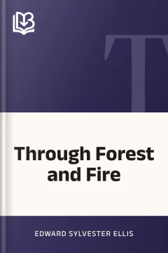 Through Forest and Fire - Edward Sylvester Ellis