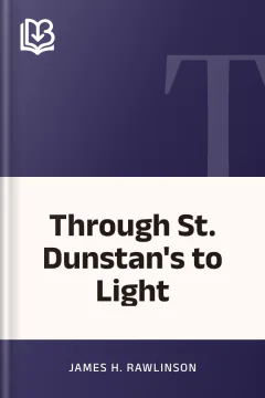 Through St. Dunstan's to Light - James H. Rawlinson
