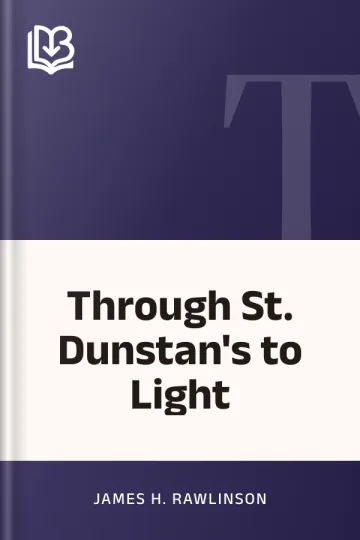 Through St. Dunstan's to Light by James H. Rawlinson, book cover