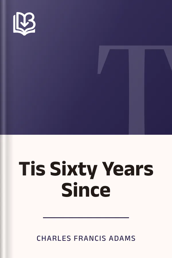 Tis Sixty Years Since by Charles Francis Adams, book cover