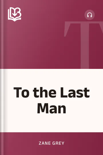 To the Last Man - Zane Grey