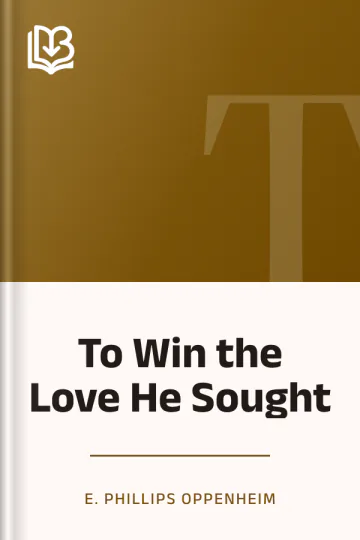 To Win the Love He Sought by E. Phillips Oppenheim, book cover