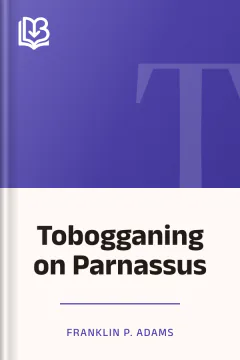Tobogganing on Parnassus - Franklin P. Adams