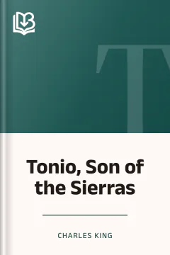 Tonio, Son of the Sierras - Charles King