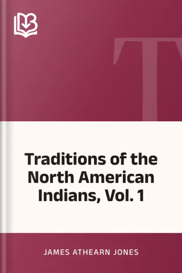 Traditions of the North American Indians, Vol. 1 by James Athearn Jones, book cover