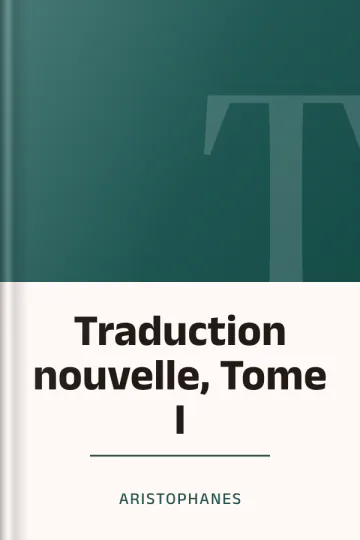 Traduction nouvelle, Tome I by Aristophanes, book cover
