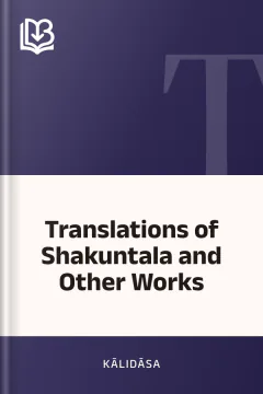 Translations of Shakuntala and Other Works - Kālidāsa