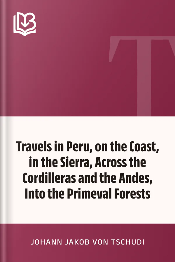 Travels in Peru, on the Coast, in the Sierra, Across the Cordilleras and the Andes, Into the Primeval Forests by Johann Jakob von Tschudi, book cover