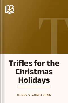 Trifles for the Christmas Holidays - Henry S. Armstrong