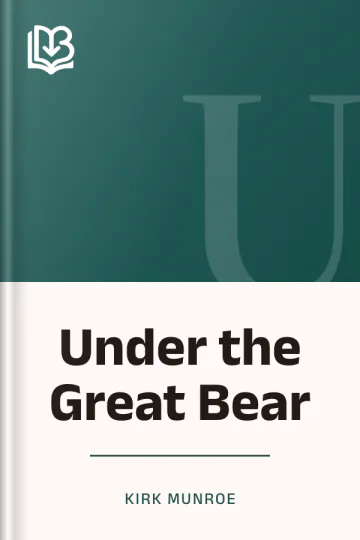 Under the Great Bear by Kirk Munroe, book cover