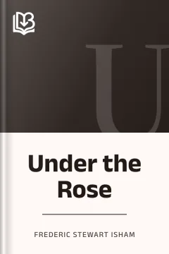 Under the Rose - Frederic Stewart Isham