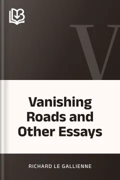 Vanishing Roads and Other Essays - Richard Le Gallienne