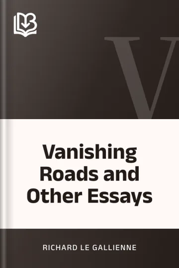 Vanishing Roads and Other Essays by Richard Le Gallienne, book cover