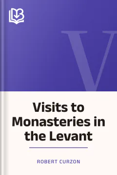 Visits to Monasteries in the Levant - Robert Curzon