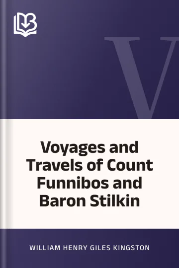 Voyages and Travels of Count Funnibos and Baron Stilkin by William Henry Giles Kingston, book cover
