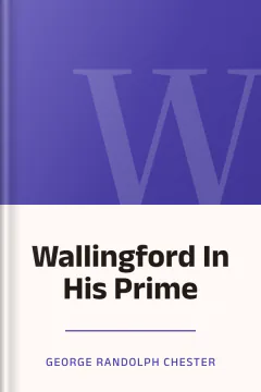 Wallingford In His Prime - George Randolph Chester