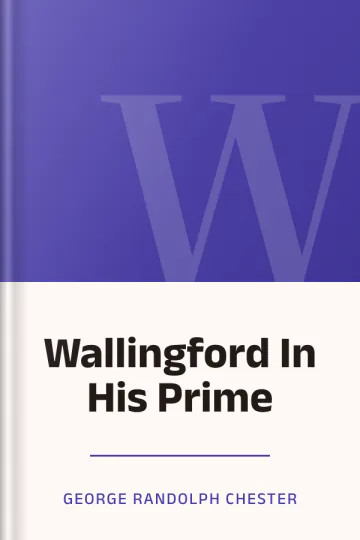 Wallingford In His Prime by George Randolph Chester, book cover