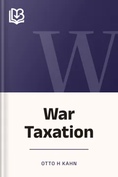 War Taxation - Otto H Kahn