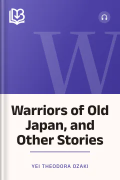 Warriors of Old Japan, and Other Stories - Yei Theodora Ozaki