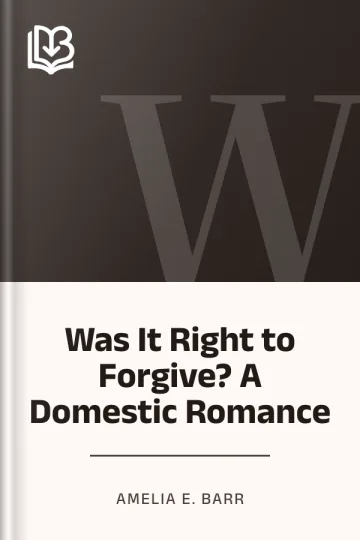 Was It Right to Forgive? A Domestic Romance by Amelia E. Barr, book cover