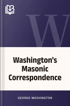 Washington's Masonic Correspondence - George Washington