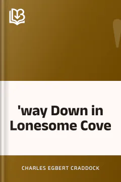 'way Down in Lonesome Cove - Charles Egbert Craddock