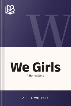 We Girls - A. D. T. Whitney