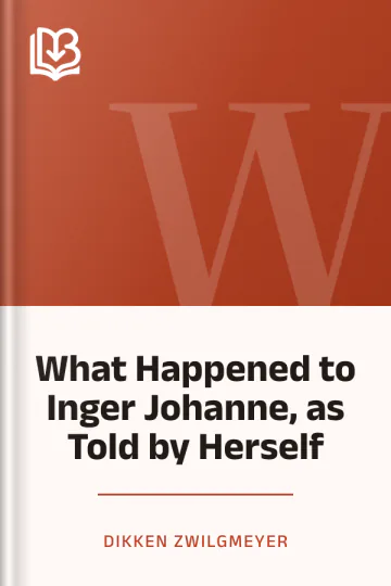 What Happened to Inger Johanne, as Told by Herself by Dikken Zwilgmeyer, book cover