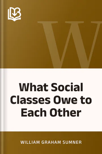 What Social Classes Owe to Each Other by William Graham Sumner, book cover