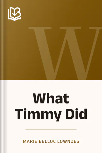 What Timmy Did by Marie Belloc Lowndes, book cover