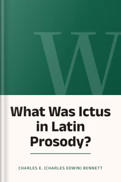 What Was Ictus in Latin Prosody? - Charles E. (Charles Edwin) Bennett
