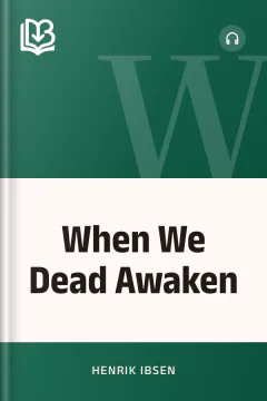 When We Dead Awaken - Henrik Ibsen